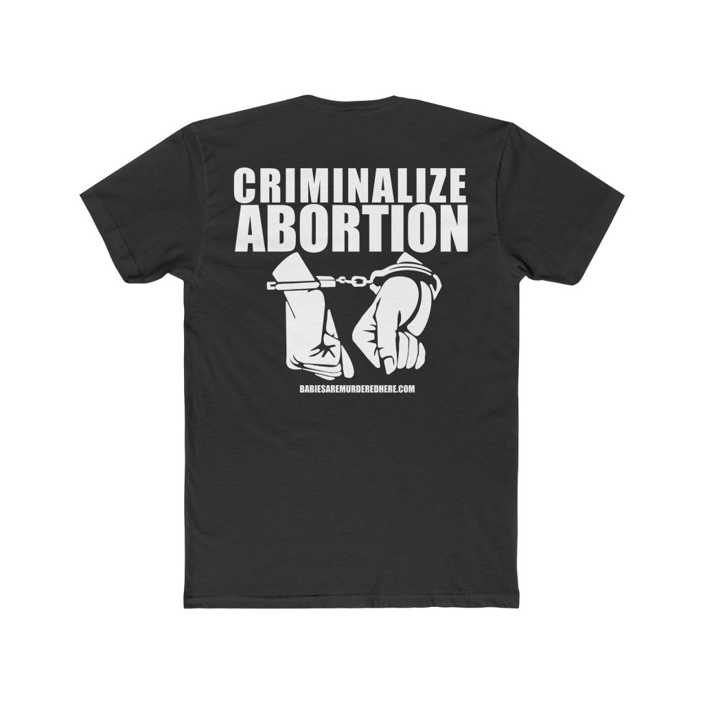 Criminalize Abortion T-Shirt - Jon Speed