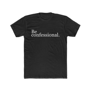 Be Confessional. T-Shirt