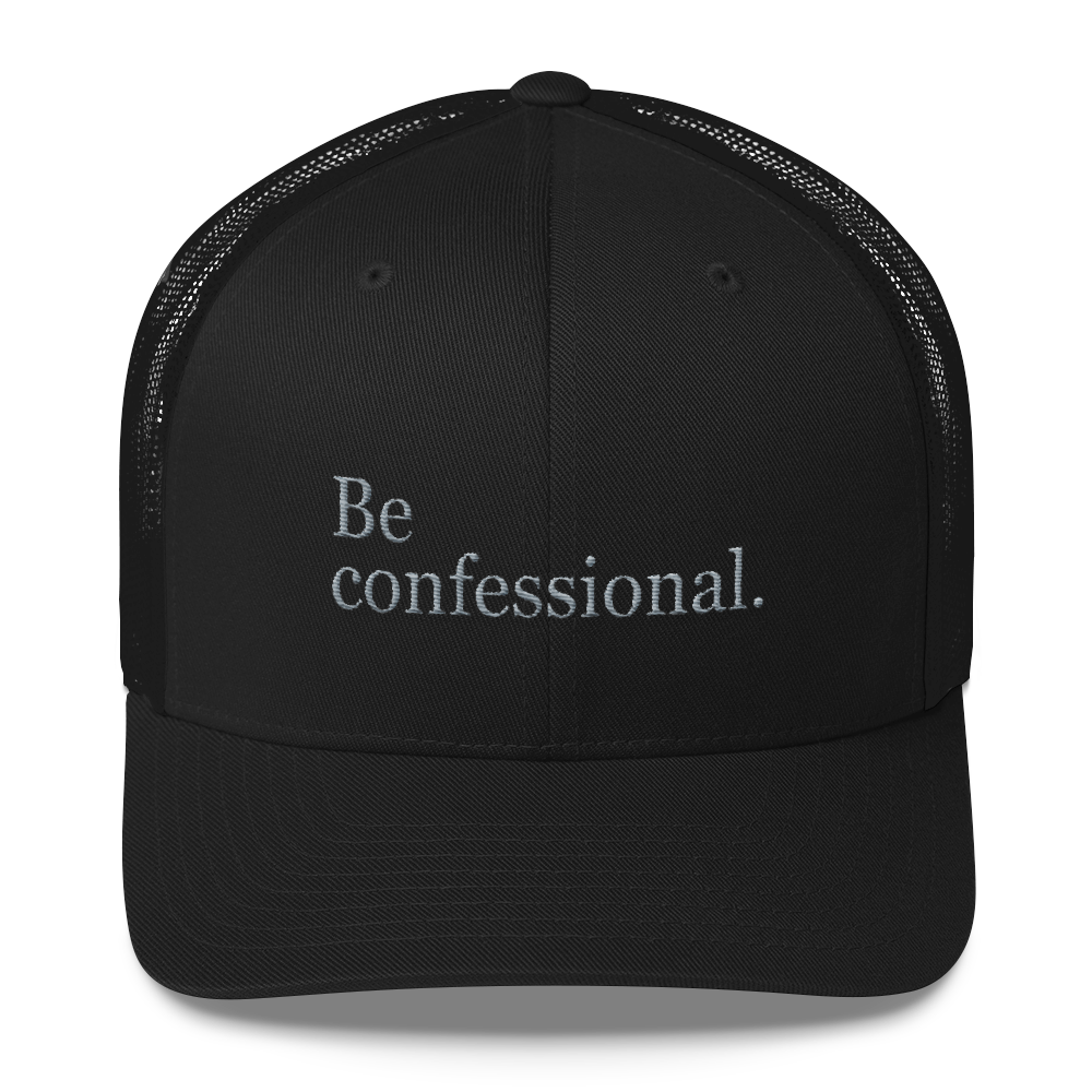 Be confessional trucker cap